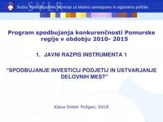 Program spodbujanja konkurenčnosti Pomurske regije v obdobju 2010- 2015 JAVNI RAZPIS INSTRUMENTA 1