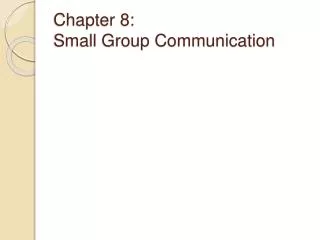 Chapter 8: Small Group Communication