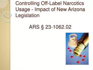 Controlling Off-Label Narcotics Usage - Impact of New Arizona Legislation