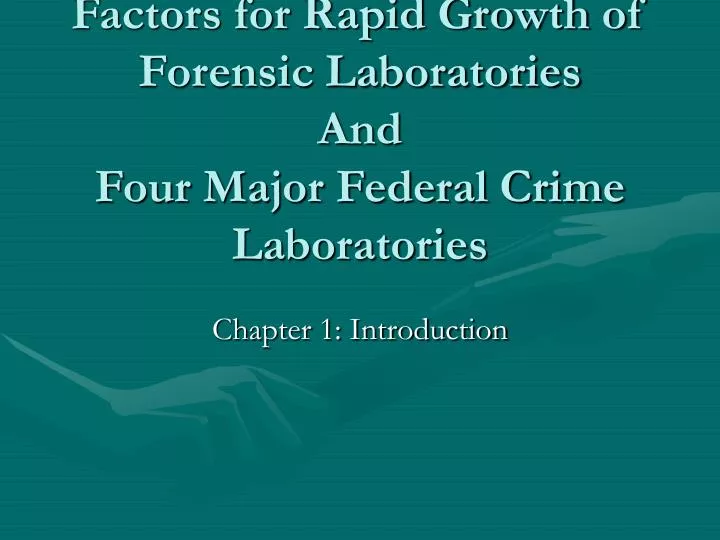 factors for rapid growth of forensic laboratories and four major federal crime laboratories