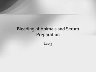 Bleeding of Animals and Serum Preparation
