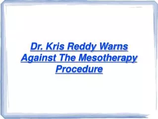 Dr. Kris Reddy warns against Mesotherapy