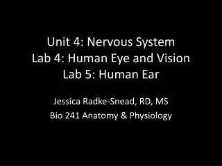 Unit 4: Nervous System Lab 4: Human Eye and Vision Lab 5: Human Ear