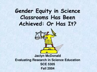 Gender Equity in Science Classrooms Has Been Achieved: Or Has It?