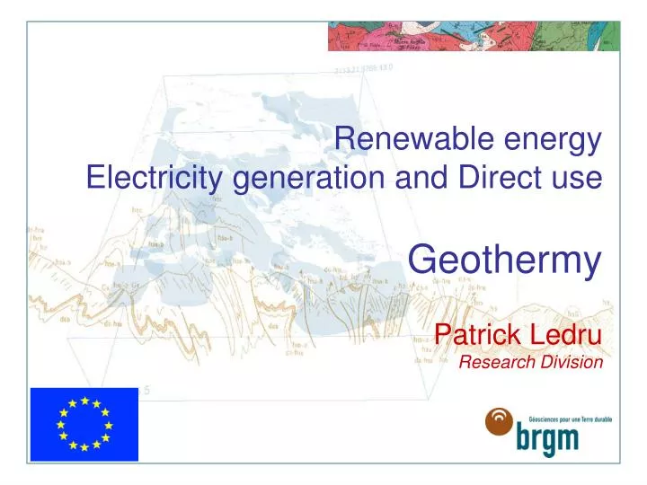 renewable energy electricity generation and direct use geothermy patrick ledru research division