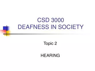 CSD 3000 DEAFNESS IN SOCIETY