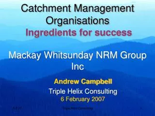 Catchment Management Organisations Ingredients for success Mackay Whitsunday NRM Group Inc