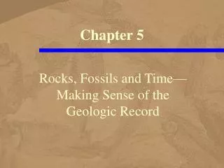 Rocks, Fossils and Time— Making Sense of the Geologic Record