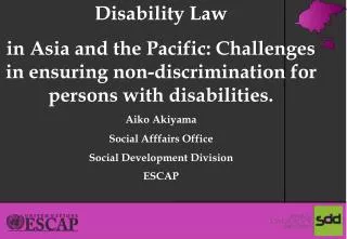 Disability Law in Asia and the Pacific: Challenges in ensuring non-discrimination for persons with disabilities. Aiko A