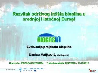 Evaluacija projekata bioplina Danica Maljković, dipl.ing.stroj.