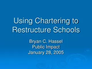Using Chartering to Restructure Schools