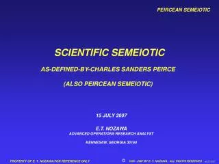 SCIENTIFIC SEMEIOTIC AS-DEFINED-BY-CHARLES SANDERS PEIRCE (ALSO PEIRCEAN SEMEIOTIC)