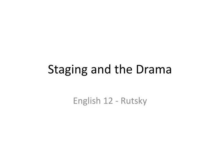 staging and the drama