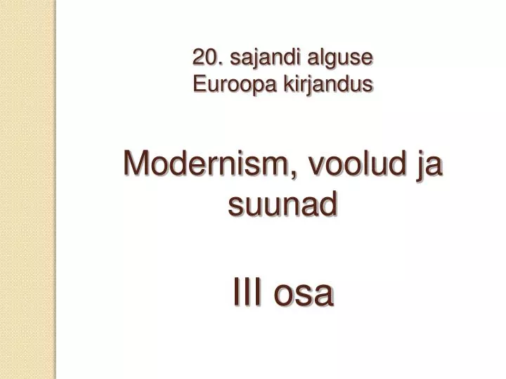 20 sajandi alguse euroopa kirjandus modernism voolud ja suunad iii osa