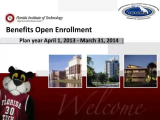 Benefits Open Enrollment Plan year April 1, 2013 - March 31, 2014