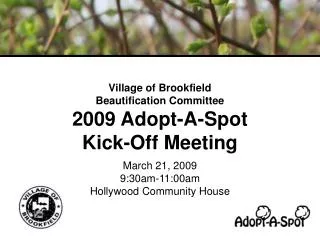 Village of Brookfield Beautification Committee 2009 Adopt-A-Spot Kick-Off Meeting