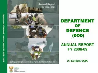 DEPARTMENT OF DEFENCE (DOD) ANNUAL REPORT FY 2008/09 27 October 2009