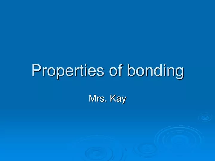 properties of bonding