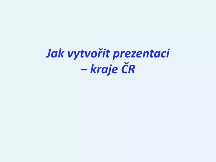 jak vytvo it prezentaci kraje r