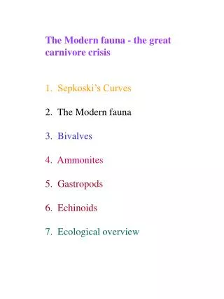 The Modern fauna - the great carnivore crisis 1. Sepkoski’s Curves 2. The Modern fauna 3. Bivalves 4. Ammonites 5. G