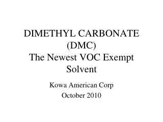 DIMETHYL CARBONATE (DMC) The Newest VOC Exempt Solvent