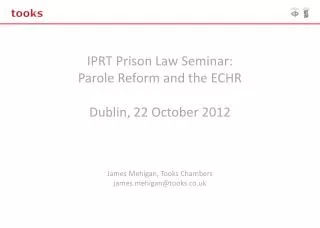 IPRT Prison Law Seminar: Parole Reform and the ECHR Dublin, 22 October 2012