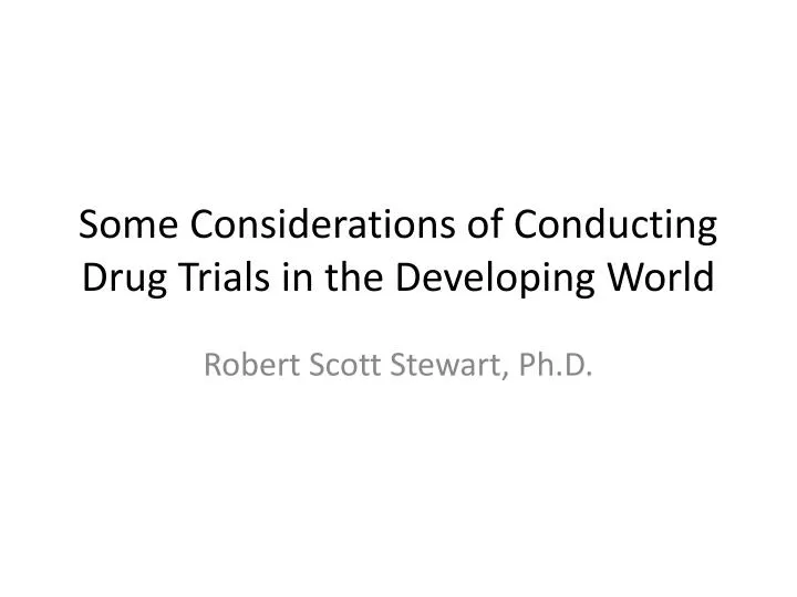 some considerations of conducting drug trials in the developing world