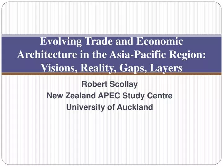 evolving trade and economic architecture in the asia pacific region visions reality gaps layers