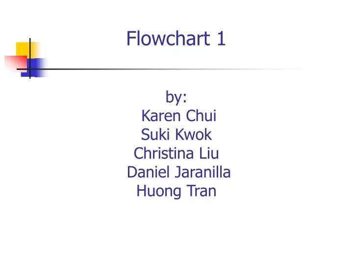 flowchart 1 by karen chui suki kwok christina liu daniel jaranilla huong tran
