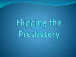 Flipping the Presbytery