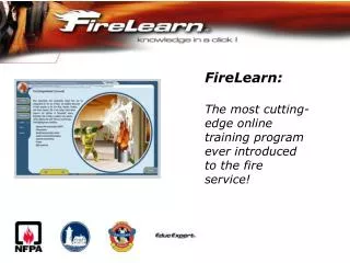 FireLearn: The most cutting-edge online training program ever introduced to the fire service!