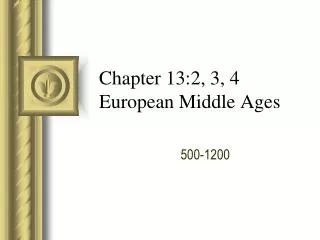 Chapter 13:2, 3, 4 European Middle Ages