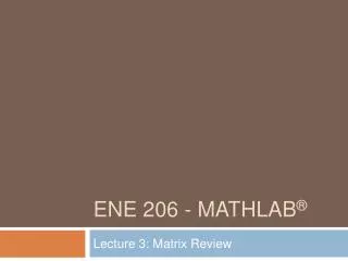 ENE 206 - MATHLAB ®