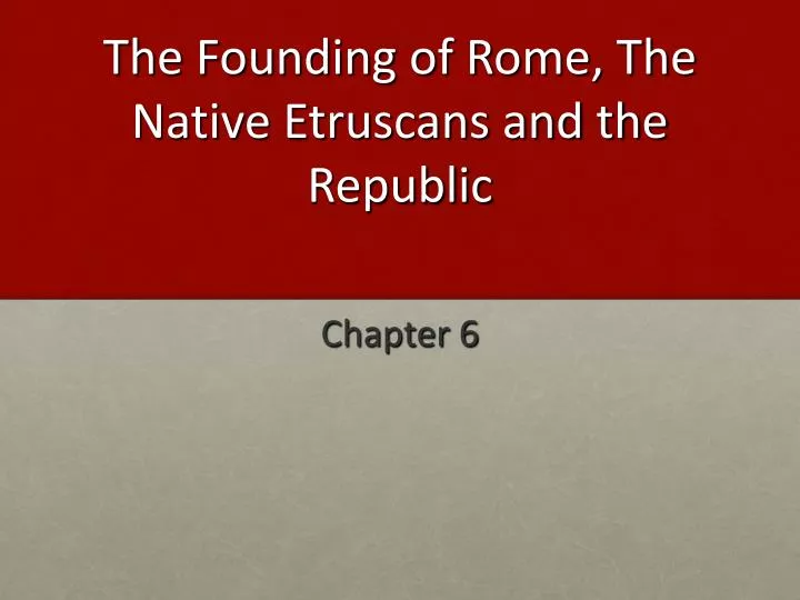 the founding of rome the native etruscans and the republic