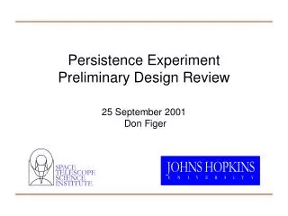 Persistence Experiment Preliminary Design Review 25 September 2001 Don Figer
