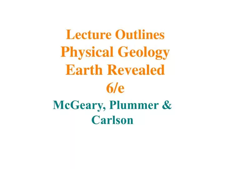 lecture outlines physical geology earth revealed 6 e