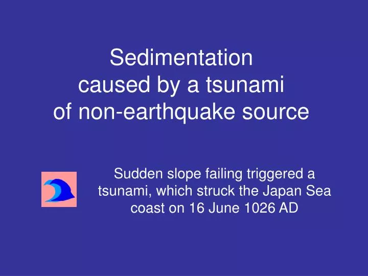sudden slope failing triggered a tsunami which struck the japan sea coast on 16 june 1026 ad