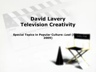 David Lavery Television Creativity Special Topics in Popular Culture: Lost (Spring 2009)