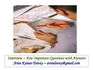 Interview – Few Important Questions with Answers Arun Kumar Davay – arundavay@gmail.com