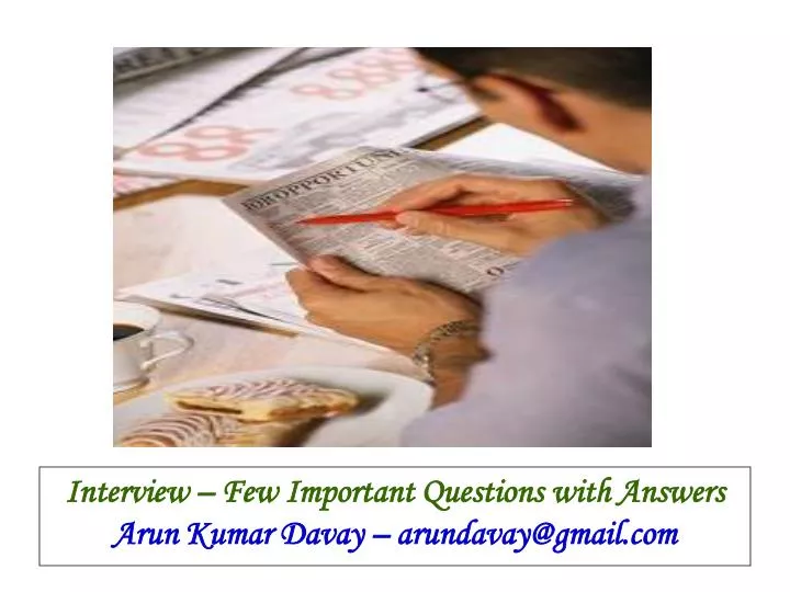 interview few important questions with answers arun kumar davay arundavay@gmail com