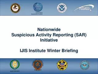 Nationwide Suspicious Activity Reporting (SAR) Initiative IJIS Institute Winter Briefing