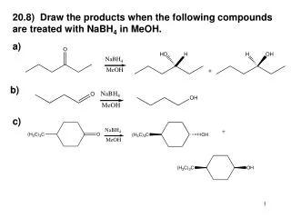 20.8) Draw the products when the following compounds are treated with NaBH 4 in MeOH. a)