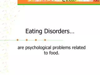 Eating Disorders…