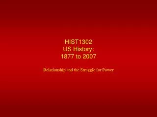 HIST1302 US History: 1877 to 2007