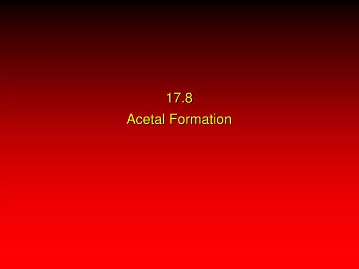 17 8 acetal formation