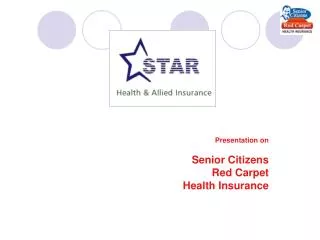 Presentation on Senior Citizens Red Carpet Health Insurance