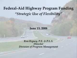 Federal-Aid Highway Program Funding “Strategic Use of Flexibility”