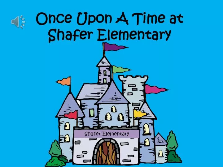 once upon a time at shafer elementary