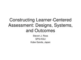 Constructing Learner-Centered Assessment: Designs, Systems, and Outcomes