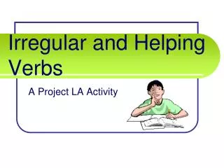 Irregular and Helping Verbs